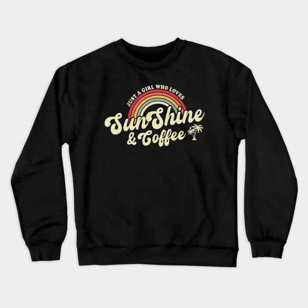 Retro Summer Just A Girl Who Loves Sunshine And Coffee Crewneck Sweatshirt by Msafi